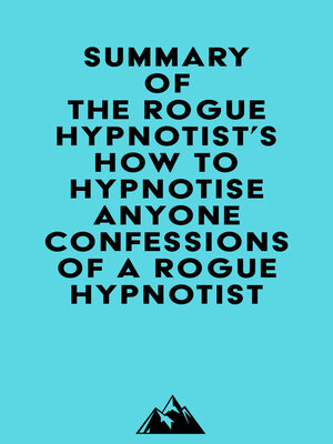 cover image of Summary of the Rogue Hypnotist's How to Hypnotise Anyone--Confessions of a Rogue Hypnotist